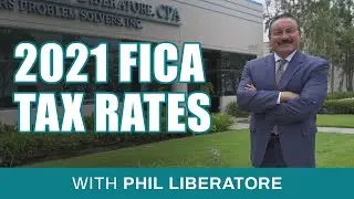 2021 Fica Tax Rates Explained with Phil Liberatore, CPA