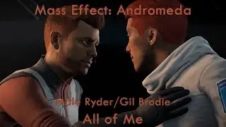 ME: Andromeda - All of Me - AMV (Male Ryder/Gil Brodie Romance)