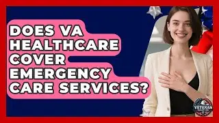 Does VA Healthcare Cover Emergency Care Services? - Veteran Community Guide