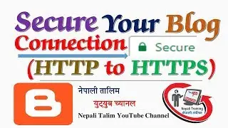 Secure Your Blog Connection- Enable HTTPS Connection 2018 (HTTP to HTTPS) Blogger Tutorial in Nepali