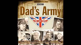 Dad's Army: The Lost Tapes: Classic Comedy from the BBC Archives by David Croft | Full Audiobook