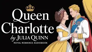 Bridgertons - Queen Charlotte by Julia Quinn &ndash; Royal Romance Audiobook