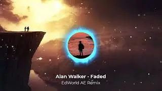 Alan Walker - Faded (EdWorld AE Remix)