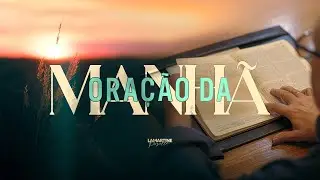 APENAS UM CONVERSA - Você Quer? - Oração da Manhã