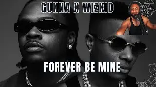 NIGERIA TO THE WORLD! Gunna X Wizkid Forever Be Mine Reaction🔥🇳🇬