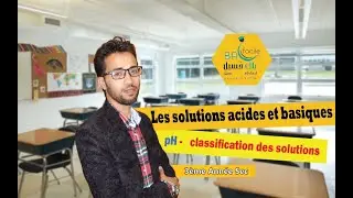 Les solutions acides et basiques (Notion pH - Classification des solutions)