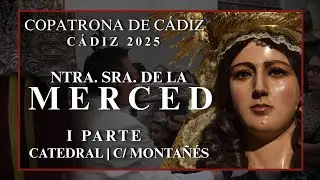 4K | VIRGEN DE LA MERCED | CÁDIZ 2025 | CATEDRAL | C/ MONTAÑÉS | 