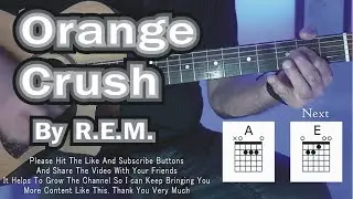 The BEST and EASIEST way to play ORANGE CRUSH by R.E.M. Play Along with Original Vocals and Chords.