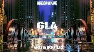 underwave - GLA 🔊MOsTE Bootleg🔊