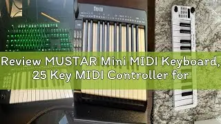 Review MUSTAR Mini MIDI Keyboard, 25 Key MIDI Controller for Beginner with Dual-Channel Keyboard, Kn