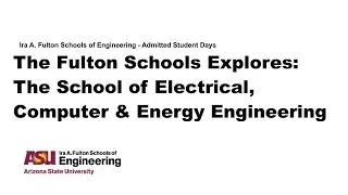 The Fulton Schools Explores: The School of Electrical, Computer & Energy Engineering