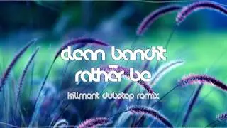Clean Bandit - Rather Be (Killment Dubstep Remix)