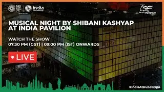 Expo 2020 Dubai | India Pavilion | Musical Night by Shibani Kashyap at India Pavilion