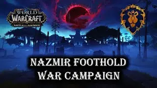 World of Warcraft - Nazmir Foothold | War Campaign