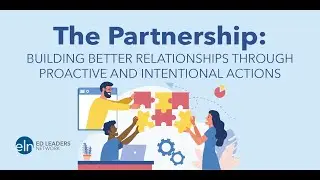 The Partnership: Building Better Relationships Through Proactive and Intentional Actions