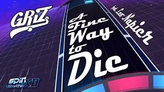 Spin Rhythm XD | GRiZ - A Fine Way to Die (feat. Leo Napier) [XD]