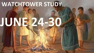 WATCHTOWER STUDY PREPARATION JUNE 24-30, 2019 / WEEKEND MEETING