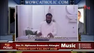 Rev. Fr. Alphonsus Eromosele Ahiaegbe PRIEST GOT TALENT 2018 (ENTRY 028)