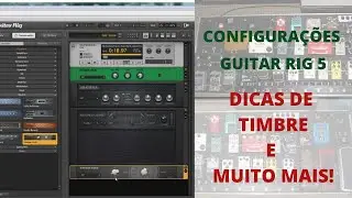 GUITAR RIG 5 - DICAS ESSENCIAIS (Pt.1)