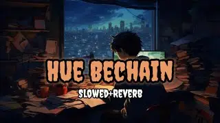 Hue Bechain Lofi | Slowed + Reverb | The Distant