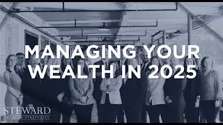 Managing Your Wealth in 2025