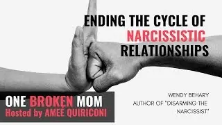 One Broken Mom | Wendy Behary | Ending The Cycle of Narcissistic Relationships