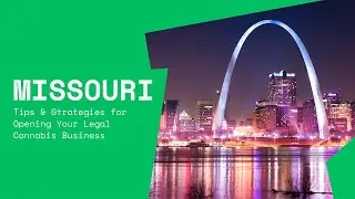 Tips & Strategies for Opening Your Legal Cannabis Business in Missouri