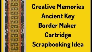 Creative Memories Ancient Key Border Maker Scrapbook Video