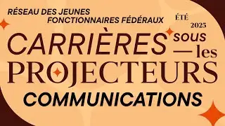Carrières sous les projecteurs 2025: communications