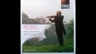 Ole Bull (1810-80) : Et S&aelig;terbes&oslash;g (A Mountain Vision) for violin and orchestra (1848-49)