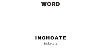 Inchoate  #shorts #short #pronunciation #vocabulary #gre #toefl #ielts