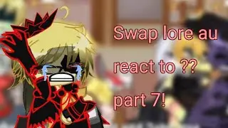 [Forsaken] Swap lore au react to original! ||part 7||