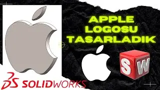 SolidWorks Apple Logosu Tasarımı - 3D ÇİZİM ÖRNEKLERİ-2 - 2021