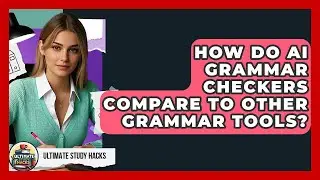 How Do AI Grammar Checkers Compare To Other Grammar Tools? - Ultimate Study Hacks