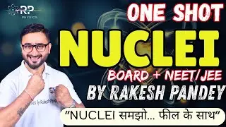 Nuclei Class 12 Physics One Shot | CBSE Board & NEET/JEE | Rakesh Pandey