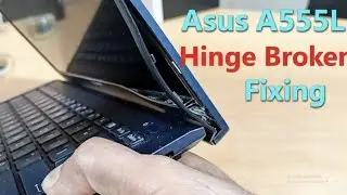 Asus A555L Laptop Hinch Broken 💯 Fixing