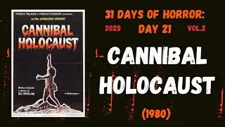 Cannibal Holocaust (1980) - Day 21: 31 Days Of Horror (2025: Vol.II)