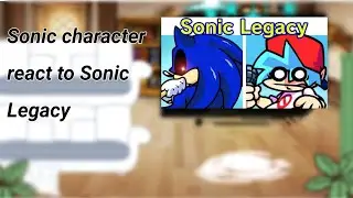 Sonic character react to Sonic Legacy (Sonic.exe 2011x (Demo))
