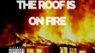 the roof is on fire remix