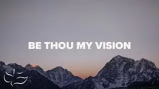 Be Thou My Vision | Maranatha! Music (Lyric Video)