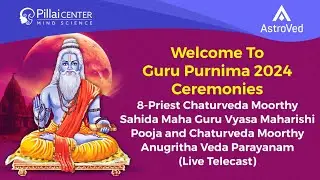 Guru Purnima 2024 :- Chaturveda Moorthy Maha Guru Vyasa Maharishi Pooja & Anugritha Veda Parayanam