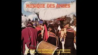 Los Incas Los Desperados Los Peruvianos Los Jairas Los Folkloristas Los Condores MUSIQUE DES ANDES