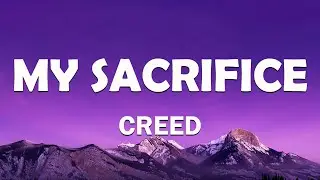 Creed - My Sacrifice (Lyrics)