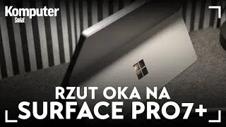 MS Surface Pro 7+ dla biznesu - rzut oka na nową generację tabletu Microsoftu