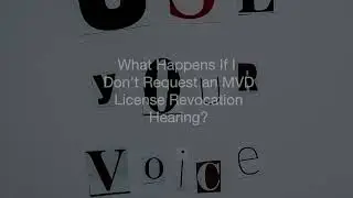 License Revocation Hearing MVD (Montrose Law Firm)