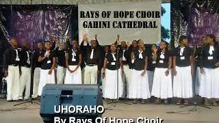 UHORAHO by RAYS OF HOPE CHOIR