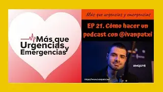 🎙️ MQUYE - EP 21. C&oacute;mo hacer un podcast con Iv&aacute;n Patxi