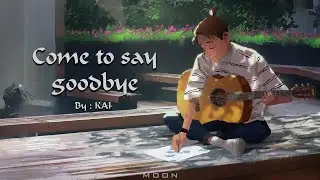 Come to say goodbye - KAI [ Lyric Video ]