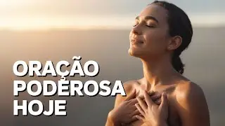 Comece Seu Dia Com Esta Oração Poderosa | Oração da Manhã
