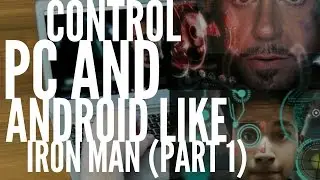 CONTROL (PC) AND (ANDROID) LIKE IRON MAN !!!(100% LEGIT)(PART 1)(PC)